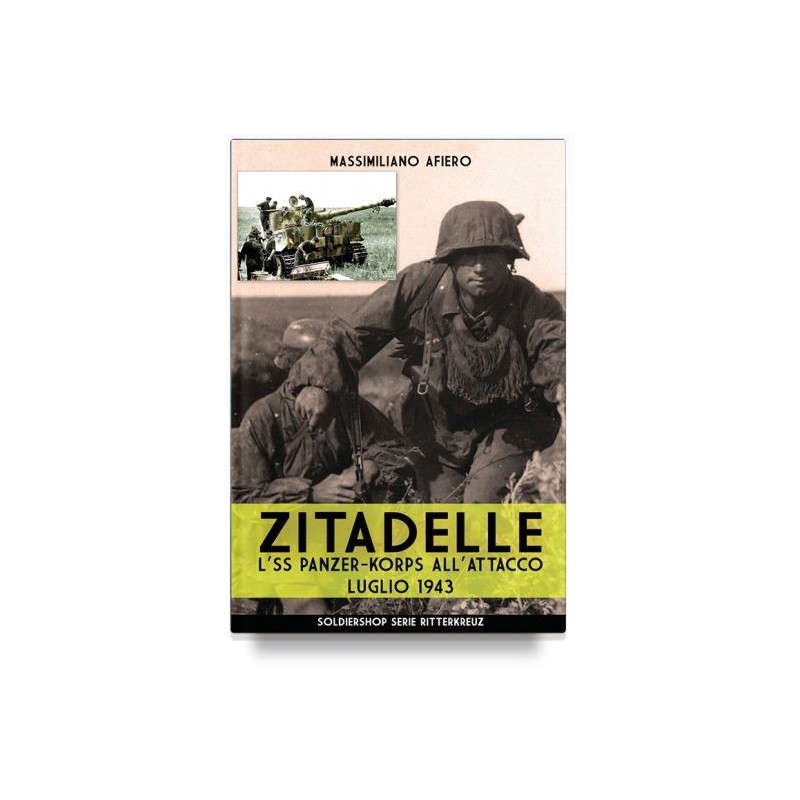 Zitadelle. l'ss panzer-korps all'attacco. luglio 1943. nuova ediz.