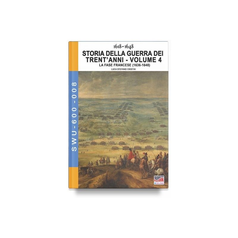 Storia della guerra dei trent'anni 1618-1648. vol. 4: la fase francese (1636-1648)