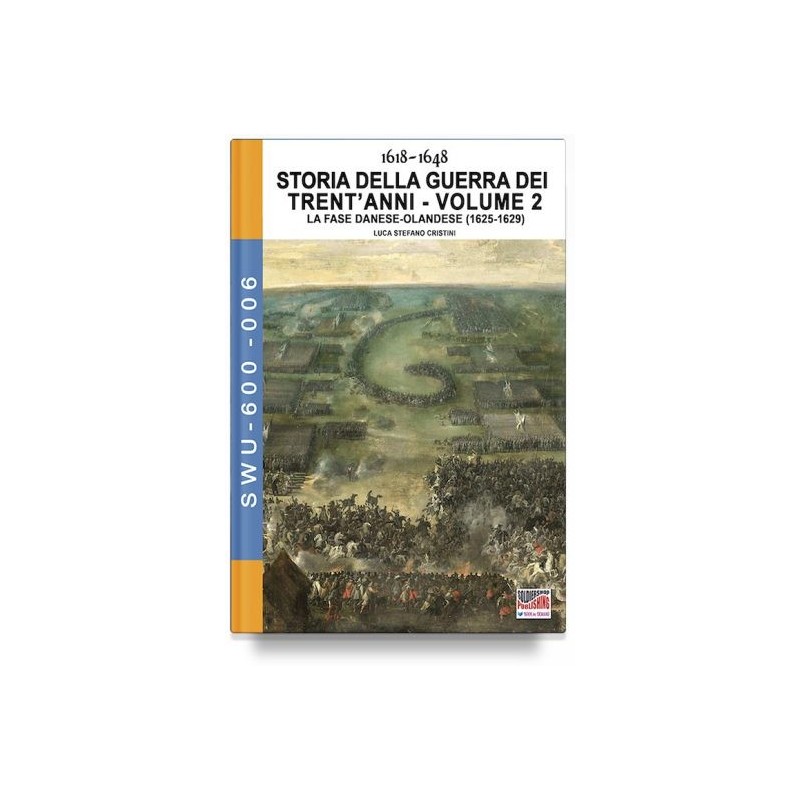 Storia della guerra dei trent'anni 1618-1648. vol. 2: la fase danese-olandese (1625-1629)