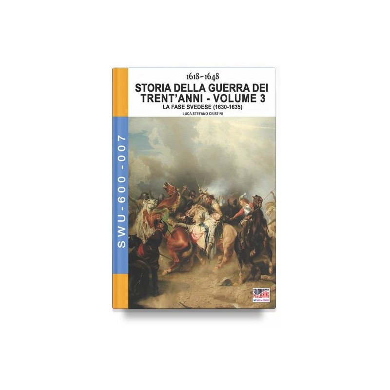Storia della guerra dei trent'anni 1618-1648. vol. 3: la fase svedese (1630-1635)