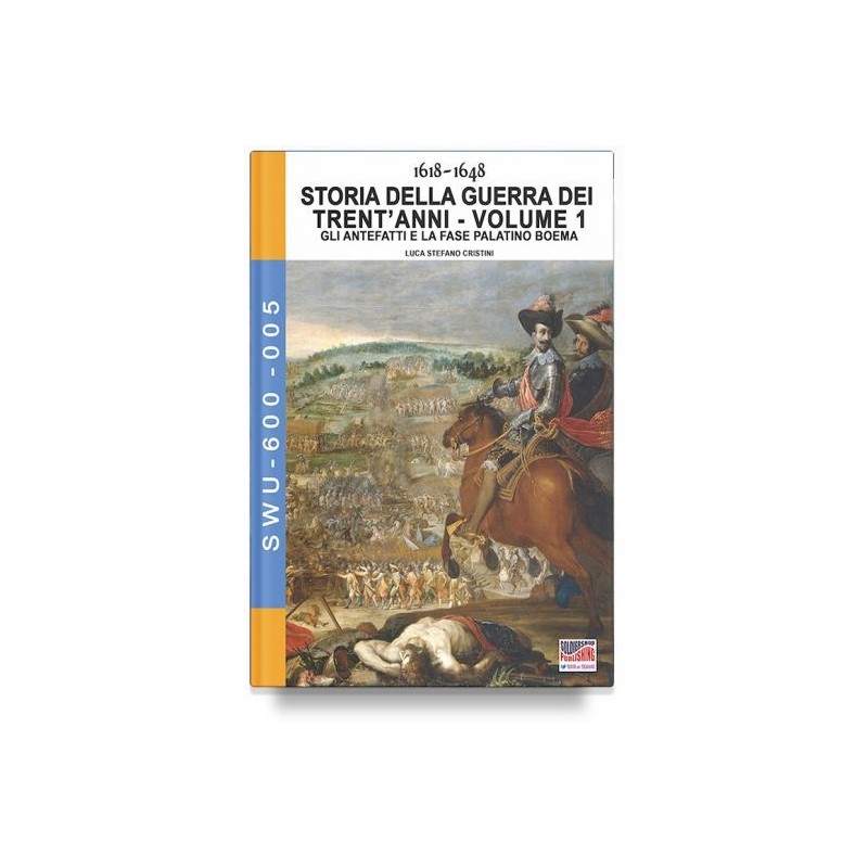 Storia della guerra dei trent'anni 1618-1648. vol. 1: gli antefatti e la fase palatino boema