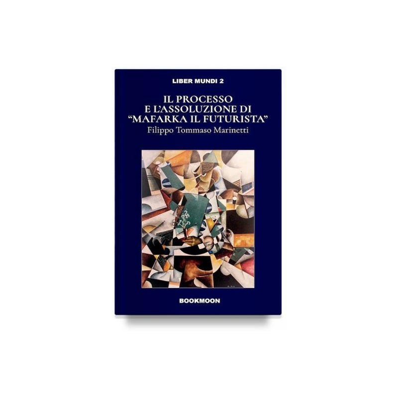 Processo e l'assoluzione di «mafarka il futurista»