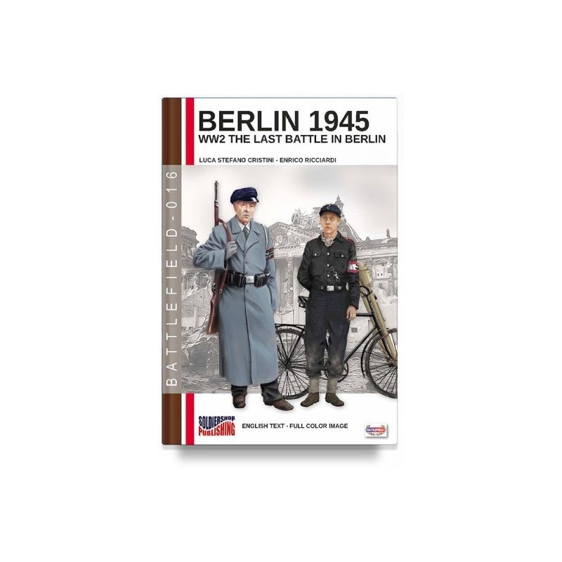 Berlino 1945. ww2 the last battle in berlin. ediz. italiana