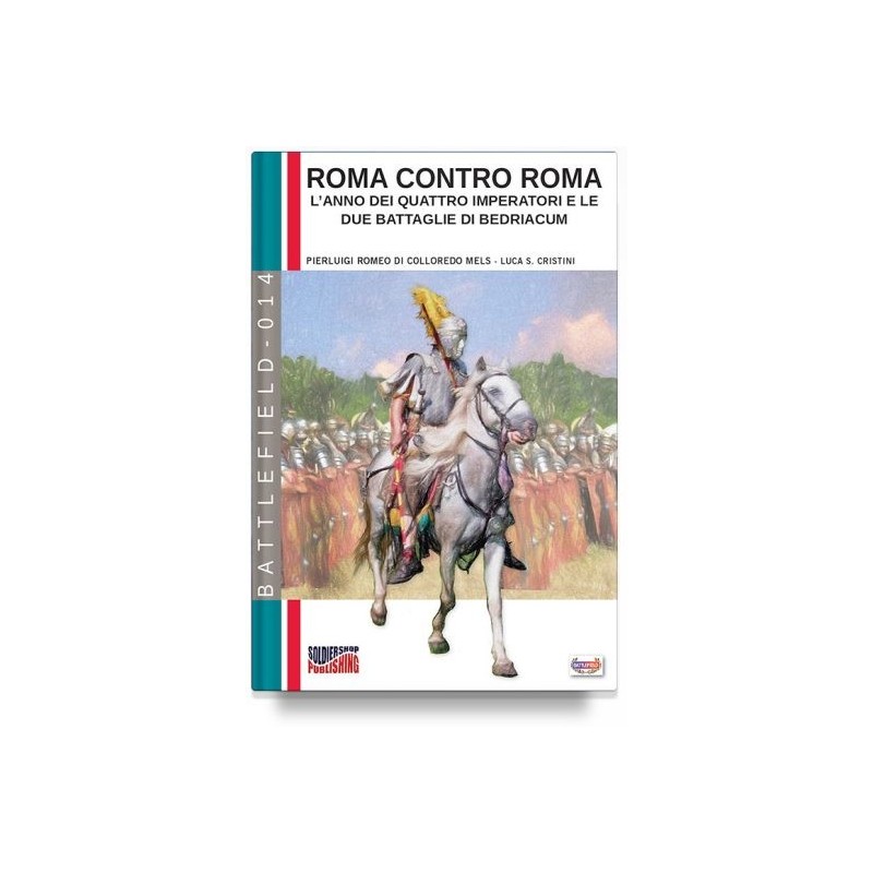 Roma contro roma. l'anno dei quattro imperatori e le due battaglie di bedriacum