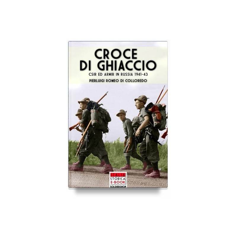 Croce di ghiaccio. csir ed armir in russia 1941-1943