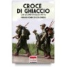 Croce di ghiaccio. csir ed armir in russia 1941-1943