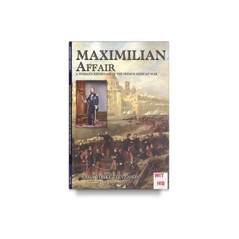 Maximilian affair. a woman reportage of the french-mexican war
