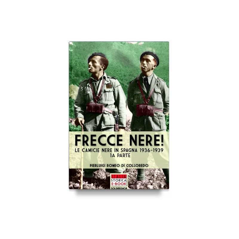 Frecce nere! le camicie nere in spagna 1936-1939. vol. 1