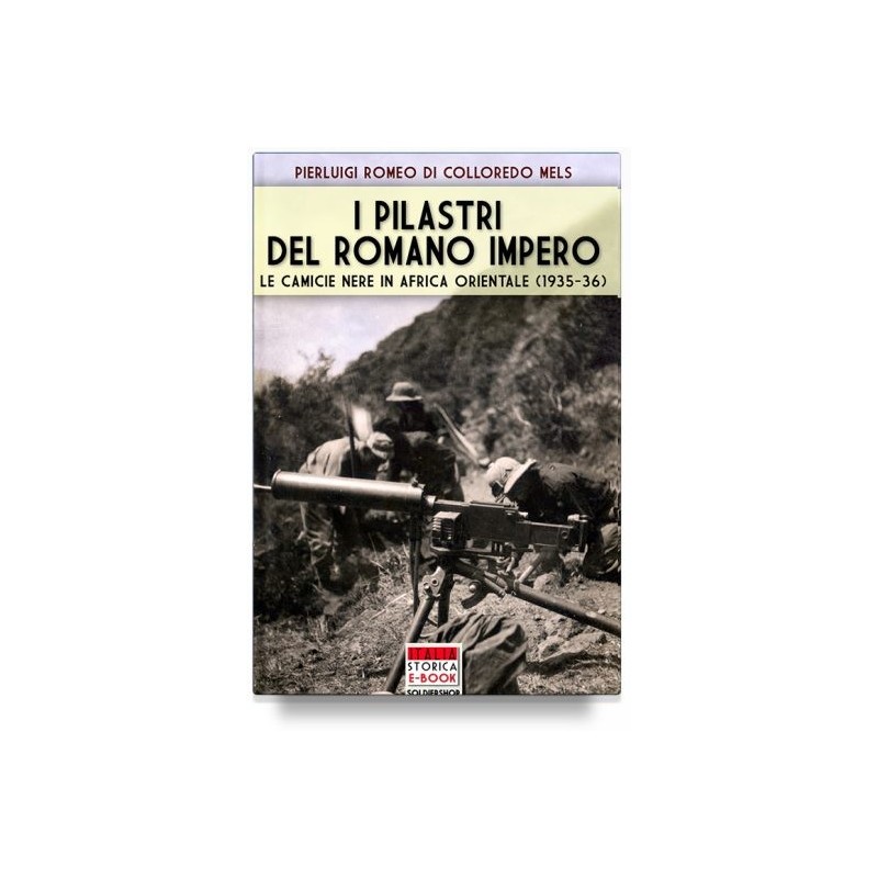 Pilastri del romano impero. le camicie nere in africa orientale (1935-1936)