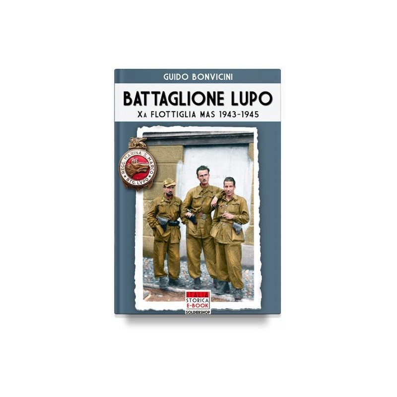 Battaglione lupo. xa flottiglia mas 1943-1945