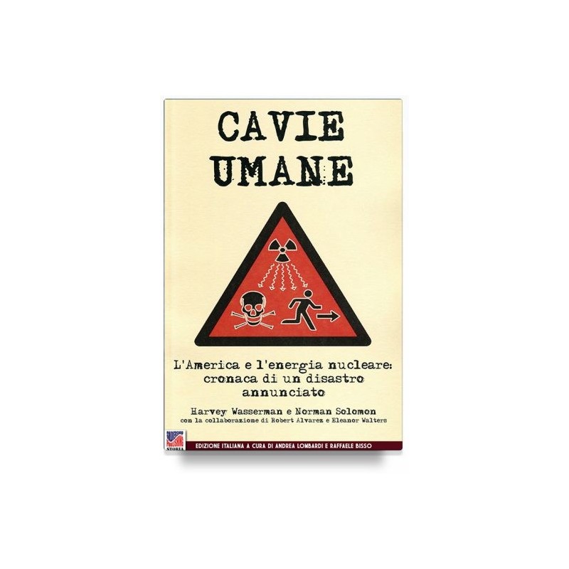 Cavie umane. l'america e l'energia nucleare. cronaca di un disastro annunciato