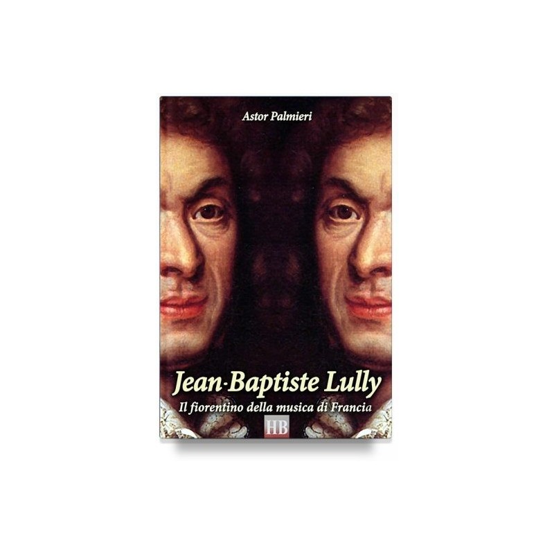 Jean-baptiste lully. il fiorentino della musica di francia