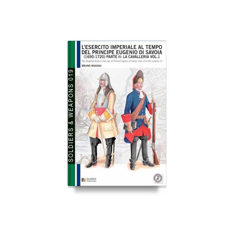 Esercito imperiale al tempo del principe eugenio di savoia (1690-1720).Vol. 1-2