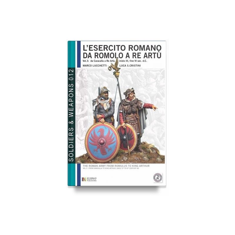 Esercito romano da romolo a re artù. ediz. italiana e inglese Vol. 3