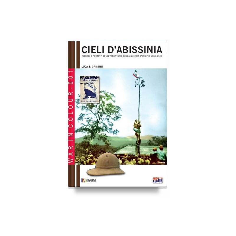 Cieli d'abissinia. ricordi e «scatti» di un volontario della guerra d'etiopia 1935-36