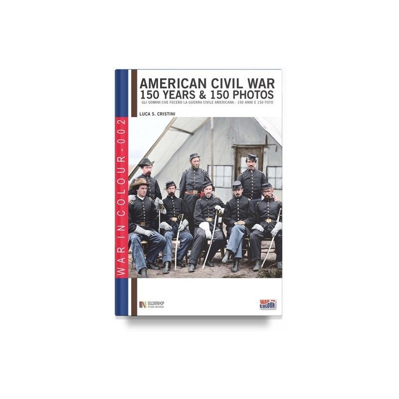 American civil war. 150 years & 150 photos. ediz. italiana e inglese