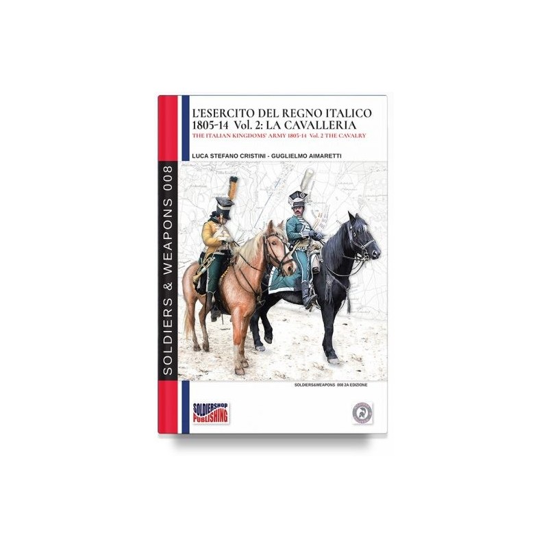 Esercito del regno italico (1805-1814). ediz. bilingue Vol. 2: la cavalleria