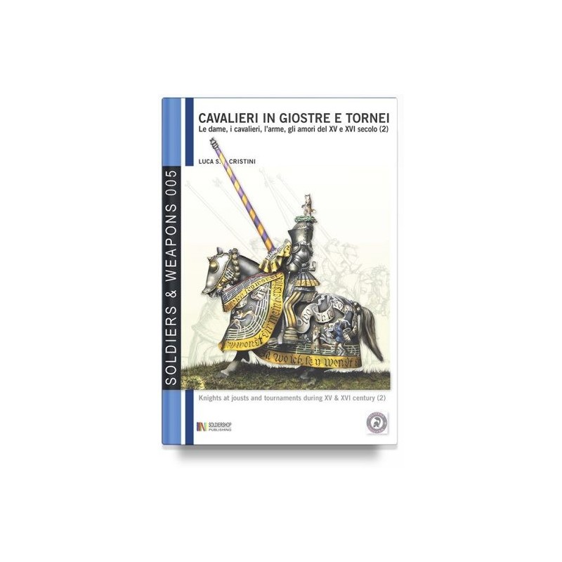 Cavalieri in giostre e tornei. le dame, i cavalieri, l'arme, gli amori del xv e xvi secolo. Vol. 2
