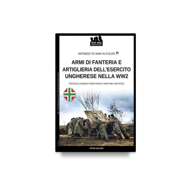 Armi di fanteria e artiglieria dell’esercito ungherese nella WW2