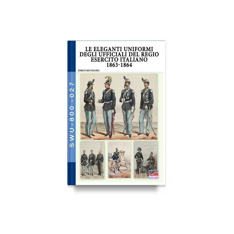 Le eleganti uniformi degli ufficiali del Regio Esercito Italiano 1863-1864