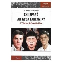 Chi sparò ad acca larenzia?...