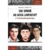 Chi sparò ad acca larenzia? il '78 prima dell'omicidio moro