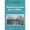 Quelli di un calcio puro e ribelle...