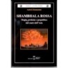 Shambhala rossa. magia, profezia e geopolitica nel cuore dell'asia