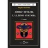 Adolf hitler, l'ultimo avatara. vol. 2