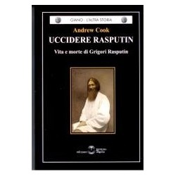 Uccidere rasputin. vita e...