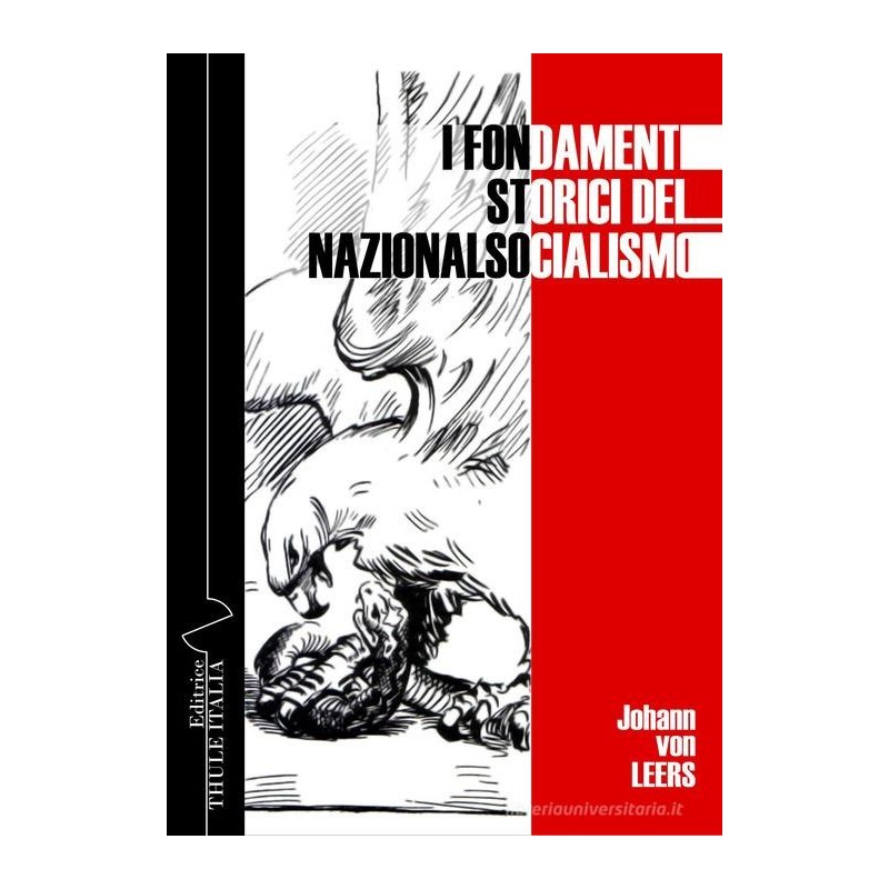 Fondamenti storici del nazionalsocialismo. ediz. Integrale