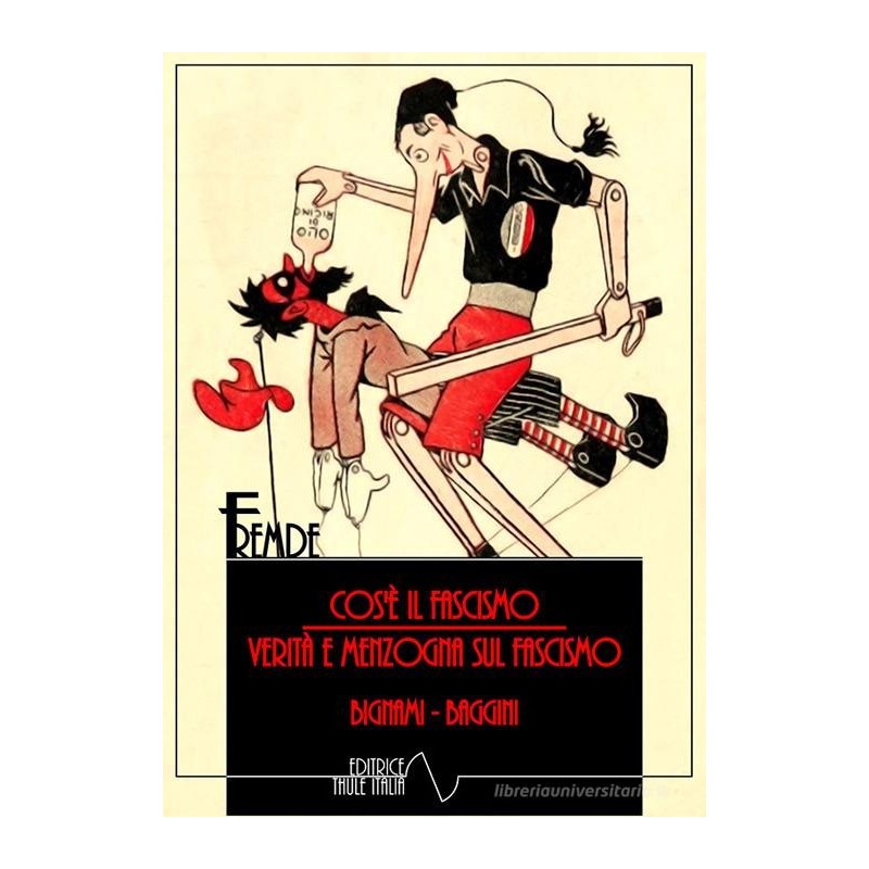 Cos'è il fascismo. verità e menzogne sul fascismo