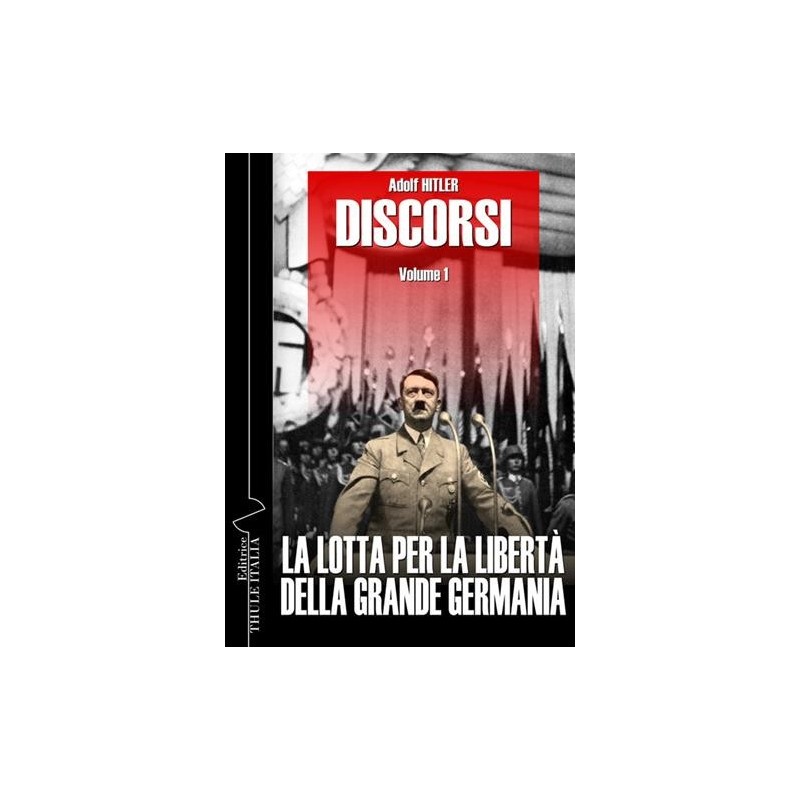 Discorsi. ediz. integrale. vol. 1: la lotta per la libertà della grande germania