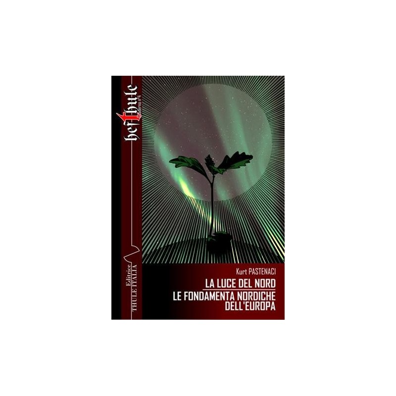 Luce del nord. le fondamenta nordiche dell'europa. ediz. Integrale