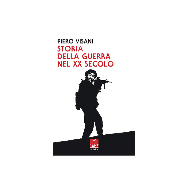 Piero Visani - Storia della guerra nel XX secolo