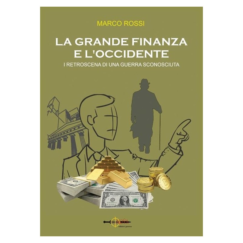 Grande finanza e l'occidente. i retroscena di una guerra sconosciuta