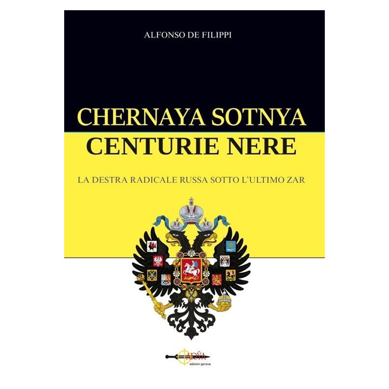 Chernaya sotnya. centurie nere. la destra radicale russa sotto l'ultimo zar