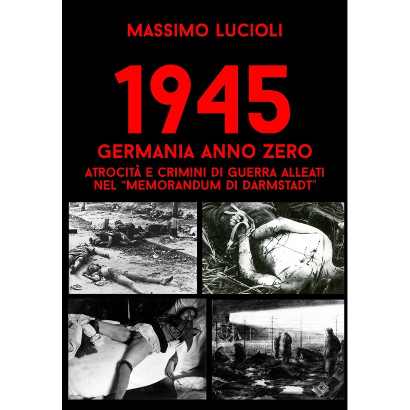 1945 germania anno zero. atrocità e crimini di guerra alleati nel «memorandum di darmstadt»
