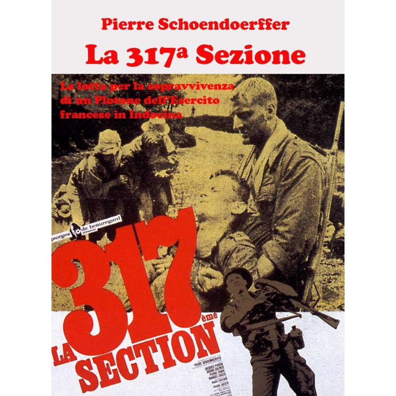 317ª sezione. la lotta per la sopravvivenza di un plotone dell'esercito francese in indocina