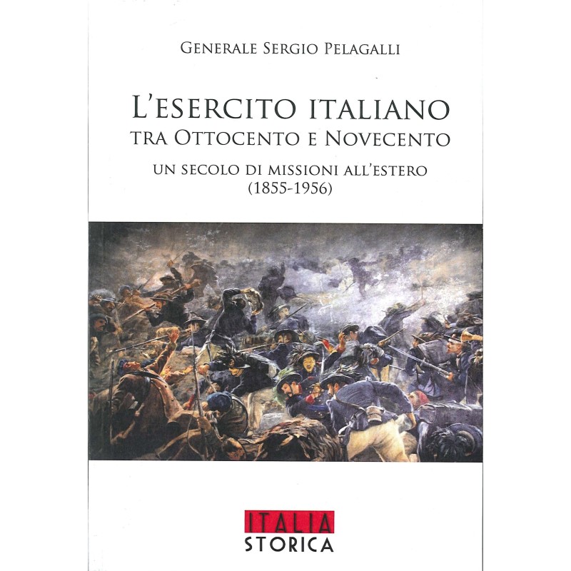 Esercito italiano tra ottocento e novecento. un secolo di missioni all'estero (1855-1956)