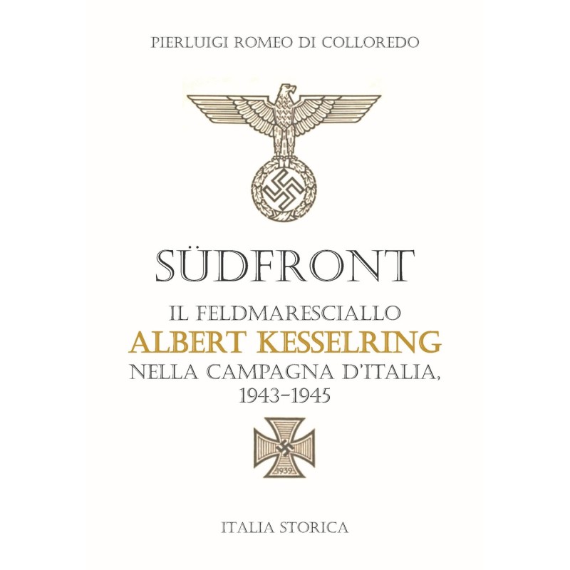 Südfront. il feldmaresciallo albert kesselring nella campagna d'italia 1943-1945