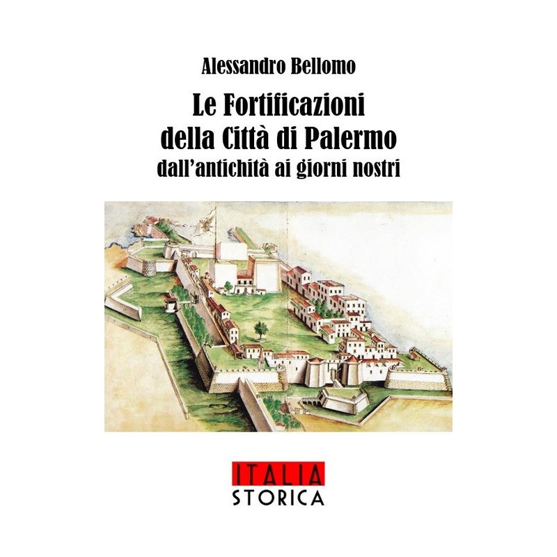 Fortificazioni della città di palermo dall'antichità ai giorni nostri