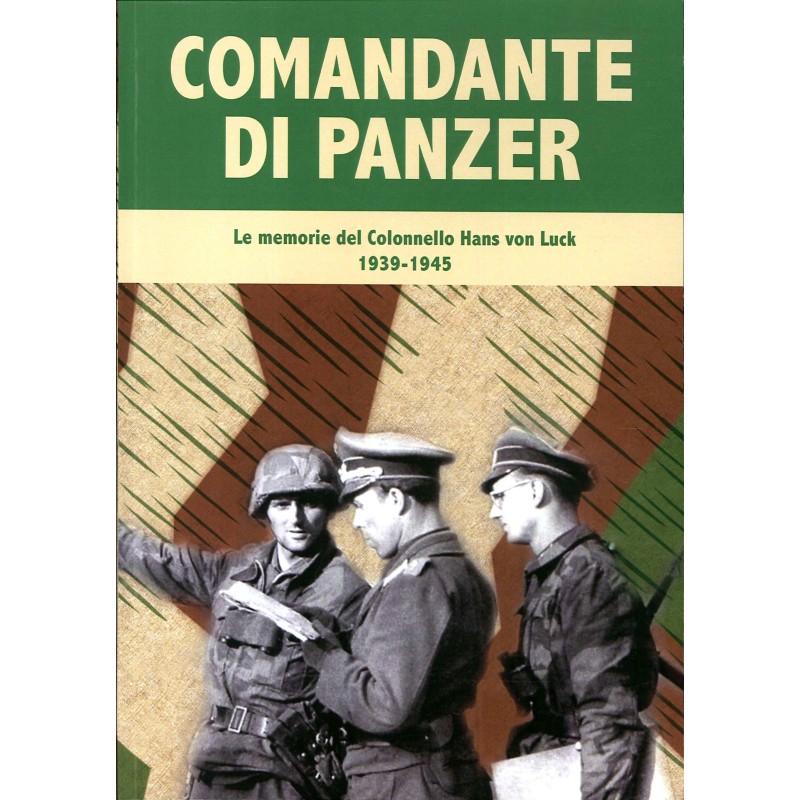 Comandante di panzer. le memorie del colonnello hans von luck, 1939-1945