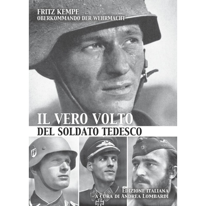 Vero volto del soldato tedesco. ediz. Illustrata