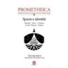 Prometheica. vol. 6: spazio e identità