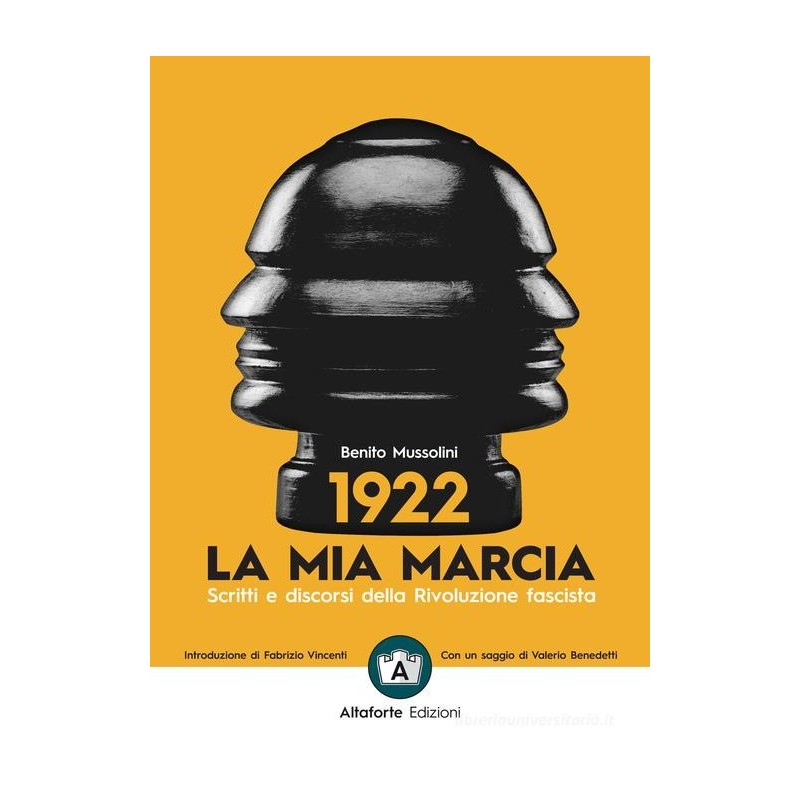 1922. la mia marcia. scritti e discorsi della rivoluzione fascista