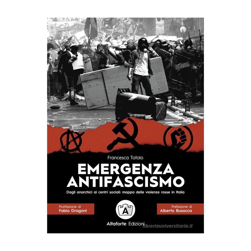 Emergenza antifascismo. dagli anarchici ai centri sociali: mappa delle violenze rosse in italia