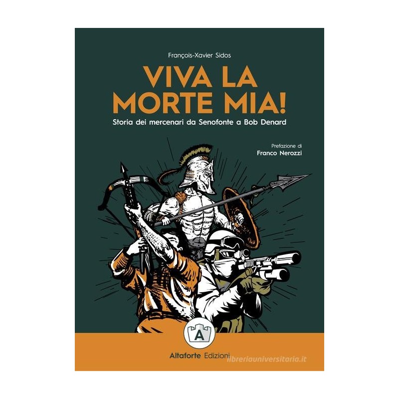 Viva la morte mia! storia dei mercenari da senofonte a bob denard