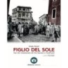 Figlio del sole. una vita rivoluzionaria da che guevara a casapound