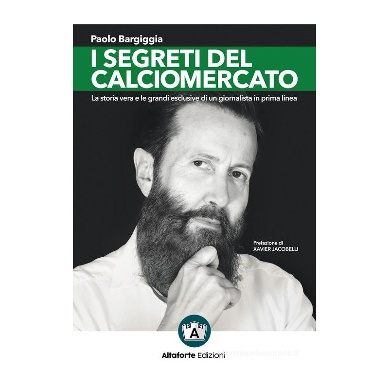 Segreti del calciomercato. la storia vera e le grandi esclusive di un giornalista in prima linea